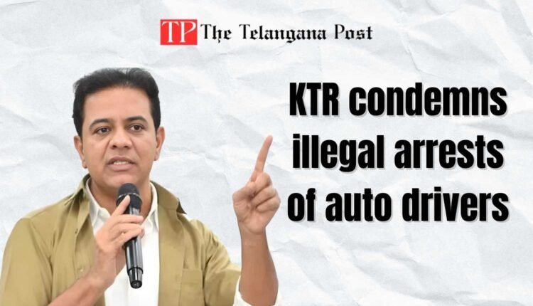 KTR condemns illegal arrests of auto drivers