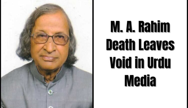 M. A. Rahim Death Leaves Void in Urdu Journalism