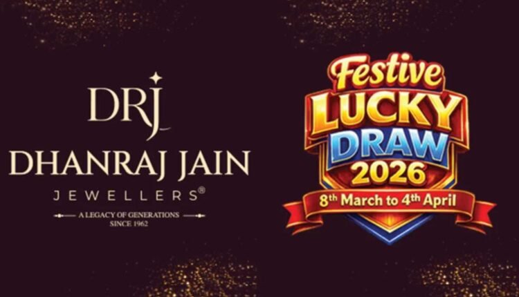 Festive Lucky Draw 2026 Announced by Dhanraj Jain Jewellers